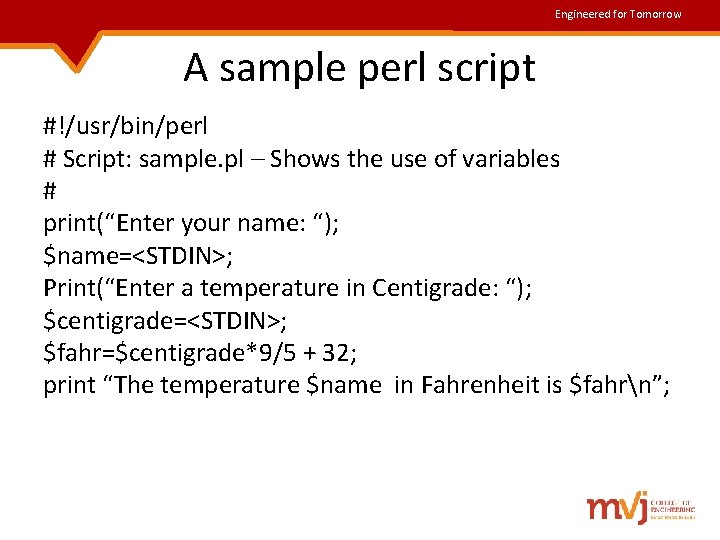 Engineered for Tomorrow A sample perl script #!/usr/bin/perl # Script: sample. pl – Shows