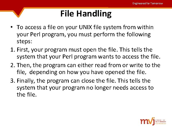 Engineered for Tomorrow File Handling • To access a file on your UNIX file