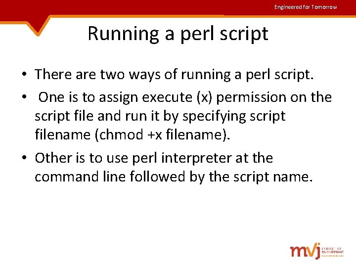 Engineered for Tomorrow Running a perl script • There are two ways of running