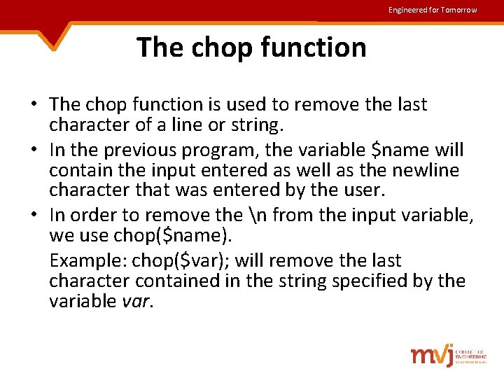 Engineered for Tomorrow The chop function • The chop function is used to remove