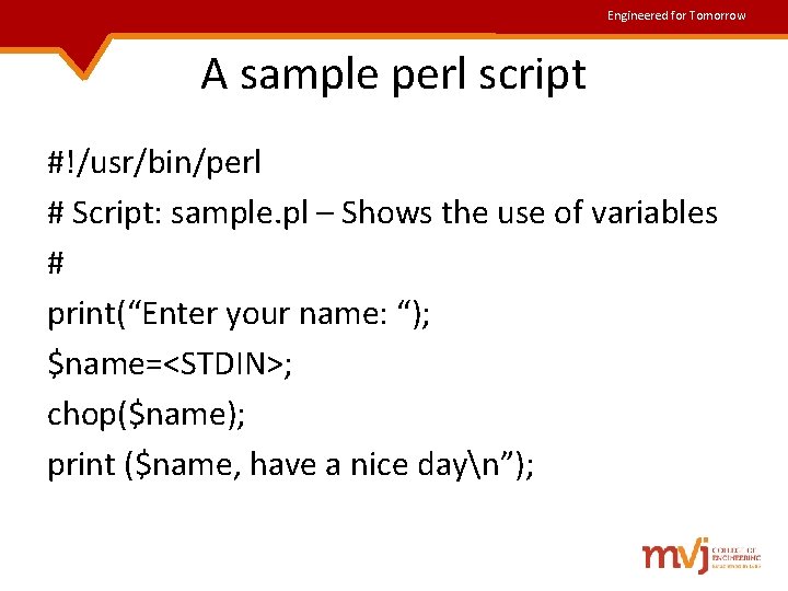 Engineered for Tomorrow A sample perl script #!/usr/bin/perl # Script: sample. pl – Shows