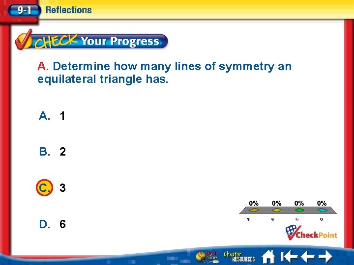 A. Determine how many lines of symmetry an equilateral triangle has. A. 1 B.