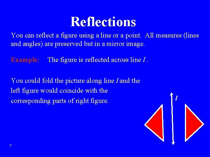Reflections You can reflect a figure using a line or a point. All measures