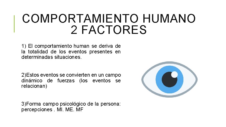 COMPORTAMIENTO HUMANO 2 FACTORES 1) El comportamiento human se deriva de la totalidad de