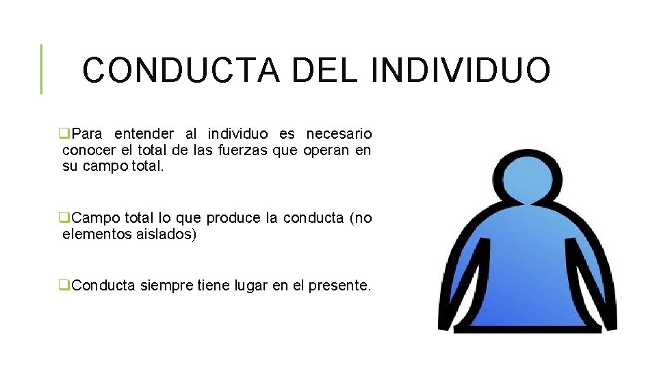 CONDUCTA DEL INDIVIDUO q. Para entender al individuo es necesario conocer el total de