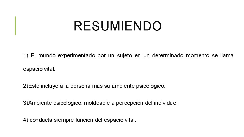 RESUMIENDO 1) El mundo experimentado por un sujeto en un determinado momento se llama