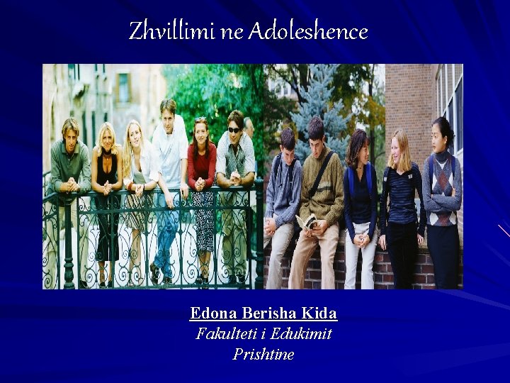 Zhvillimi ne Adoleshence Edona Berisha Kida Fakulteti i Edukimit Prishtine 