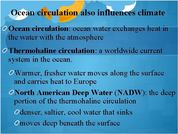 Ocean circulation also influences climate Ocean circulation: ocean water exchanges heat in the water Ocean circulation also influences climate Ocean circulation: ocean water exchanges heat in the water