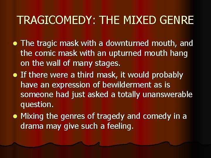 TRAGICOMEDY: THE MIXED GENRE The tragic mask with a downturned mouth, and the comic