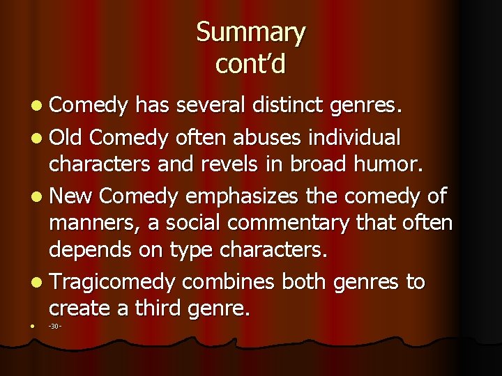 Summary cont’d l Comedy has several distinct genres. l Old Comedy often abuses individual