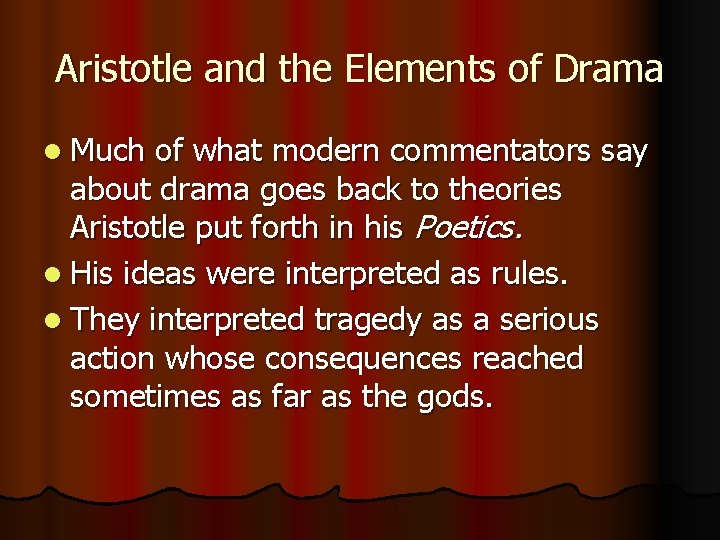 Aristotle and the Elements of Drama l Much of what modern commentators say about