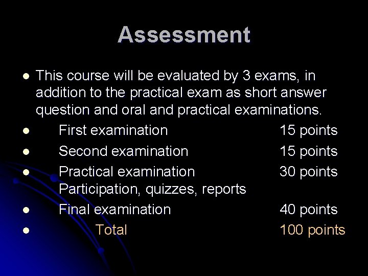 Assessment l l l This course will be evaluated by 3 exams, in addition
