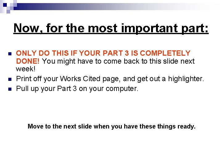 Now, for the most important part: n n n ONLY DO THIS IF YOUR