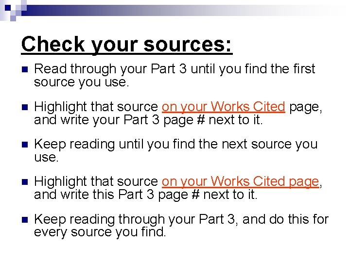 Check your sources: n Read through your Part 3 until you find the first