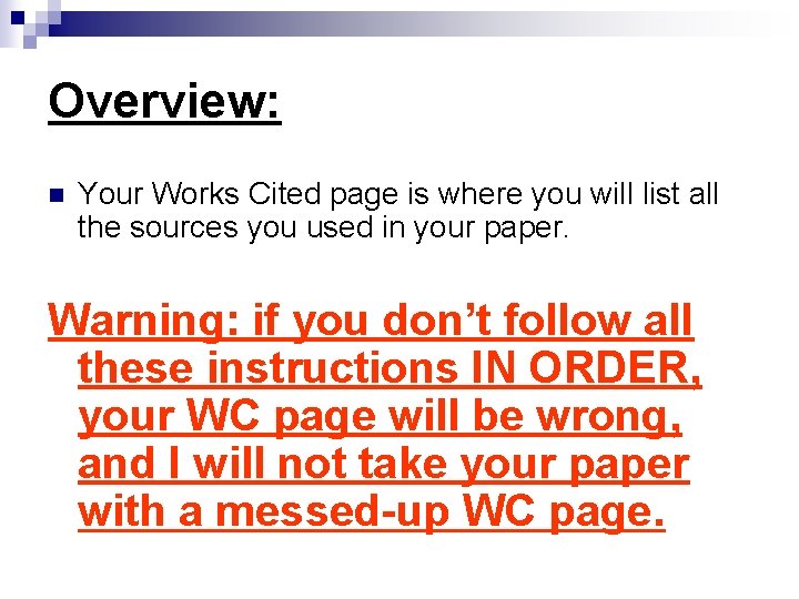 Overview: n Your Works Cited page is where you will list all the sources