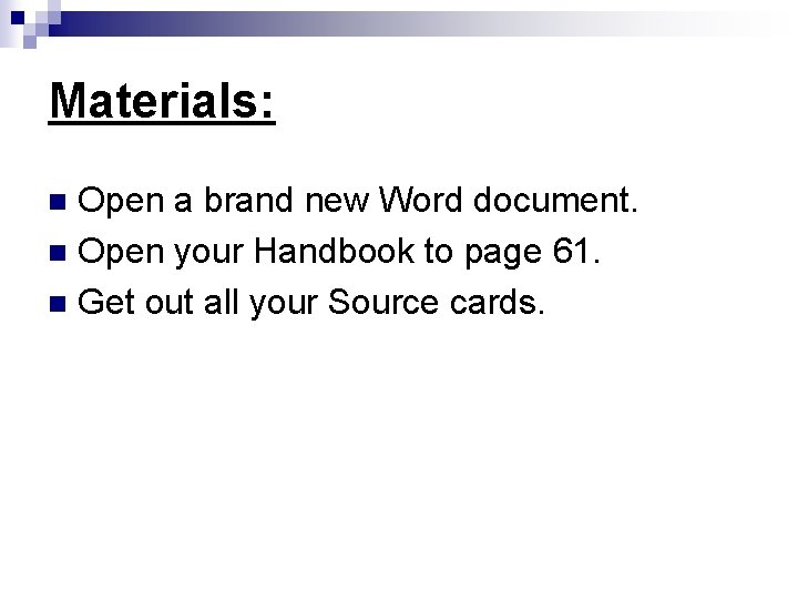 Materials: Open a brand new Word document. n Open your Handbook to page 61.