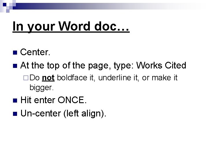 In your Word doc… Center. n At the top of the page, type: Works