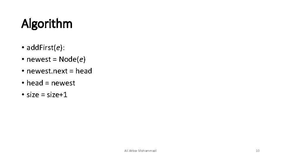 Algorithm • add. First(e): • newest = Node(e) • newest. next = head •