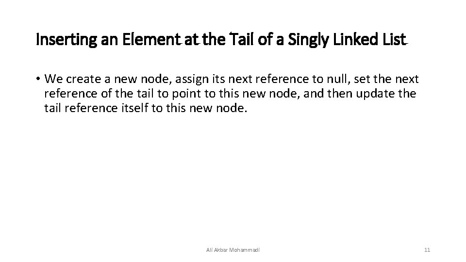 Inserting an Element at the Tail of a Singly Linked List • We create