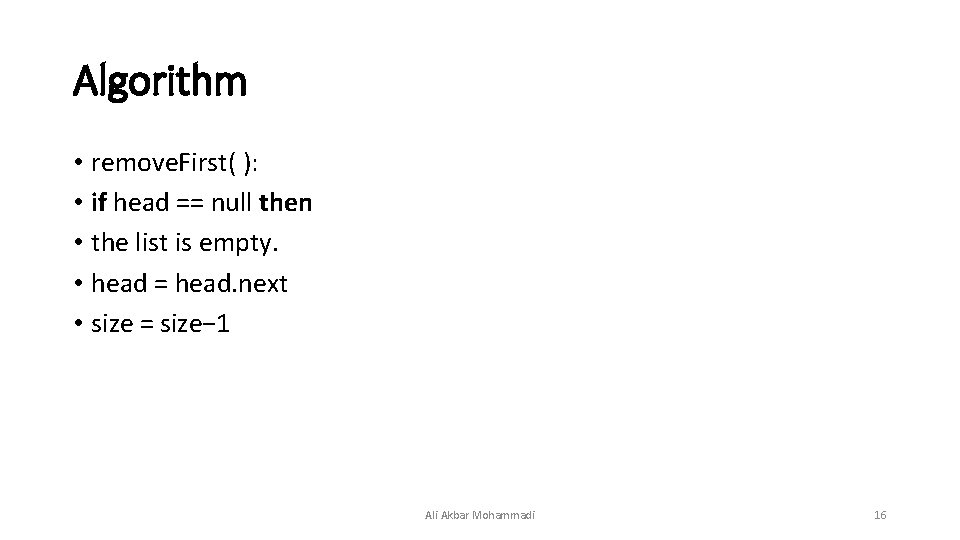 Algorithm • remove. First( ): • if head == null then • the list