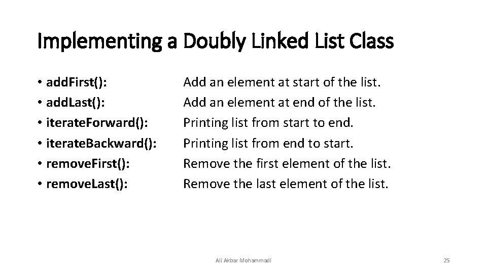 Implementing a Doubly Linked List Class • add. First(): • add. Last(): • iterate.