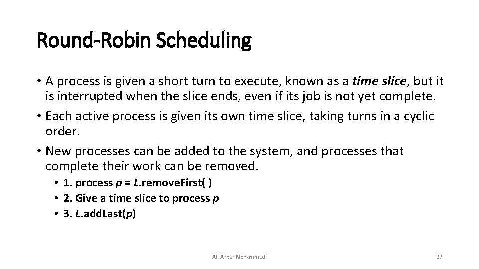 Round-Robin Scheduling • A process is given a short turn to execute, known as