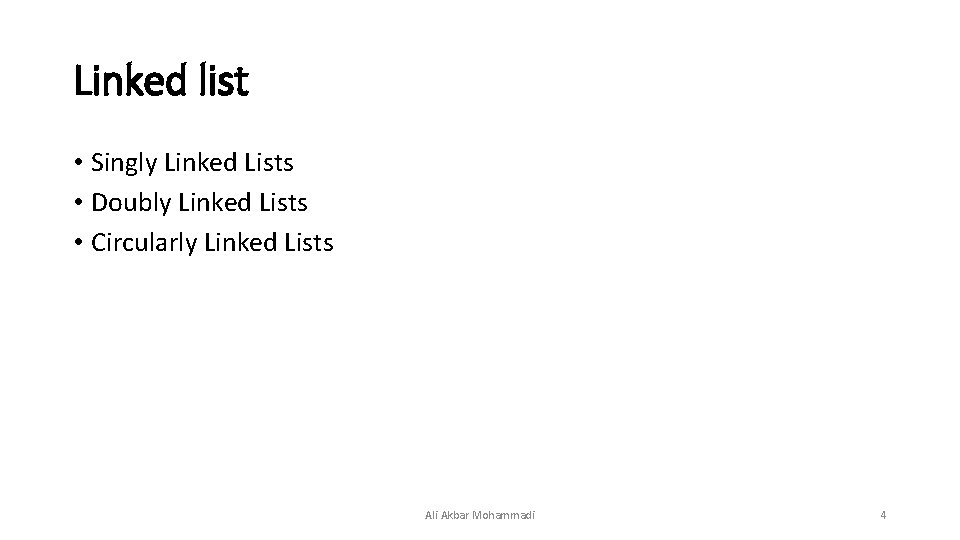 Linked list • Singly Linked Lists • Doubly Linked Lists • Circularly Linked Lists
