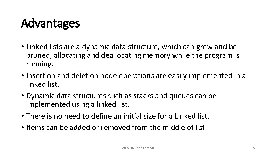 Advantages • Linked lists are a dynamic data structure, which can grow and be