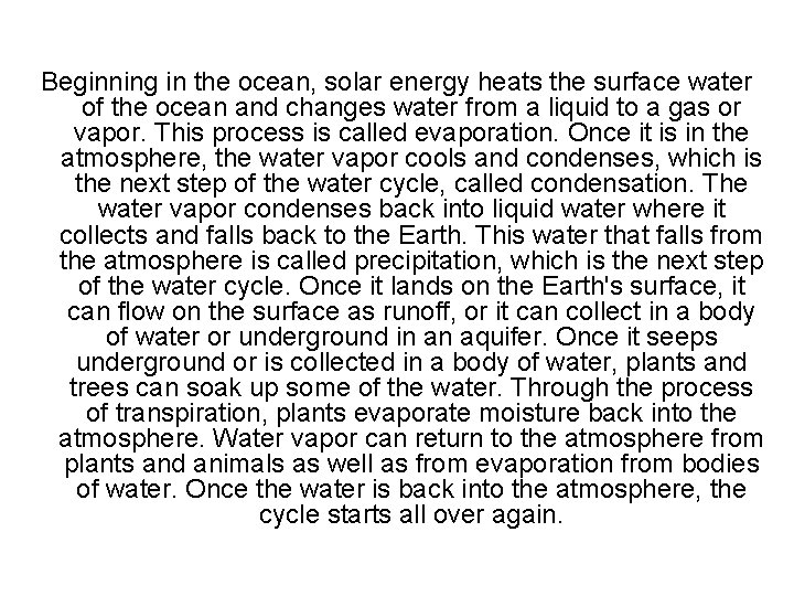 Beginning in the ocean, solar energy heats the surface water of the ocean and