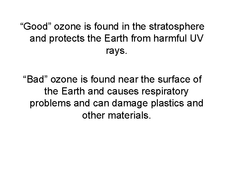 “Good” ozone is found in the stratosphere and protects the Earth from harmful UV