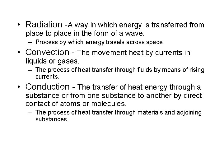  • Radiation -A way in which energy is transferred from place to place