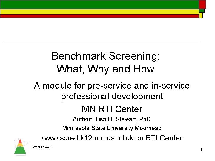 Benchmark Screening: What, Why and How A module for pre-service and in-service professional development