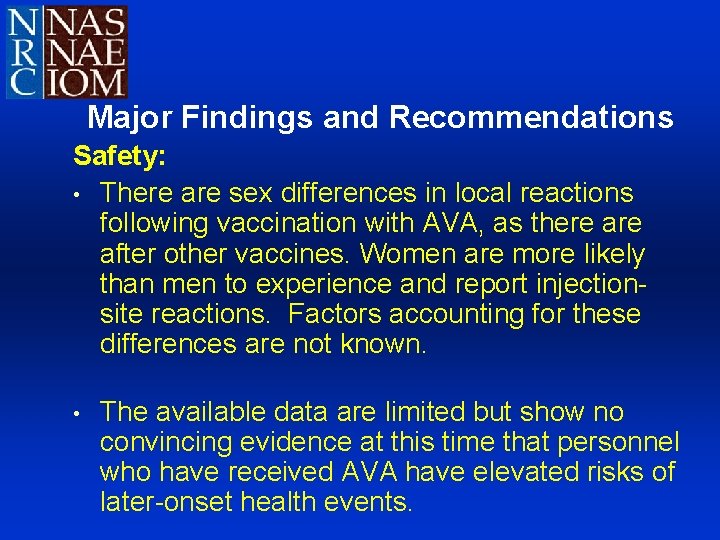 Major Findings and Recommendations Safety: • There are sex differences in local reactions following