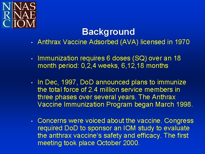 Background • Anthrax Vaccine Adsorbed (AVA) licensed in 1970 • Immunization requires 6 doses