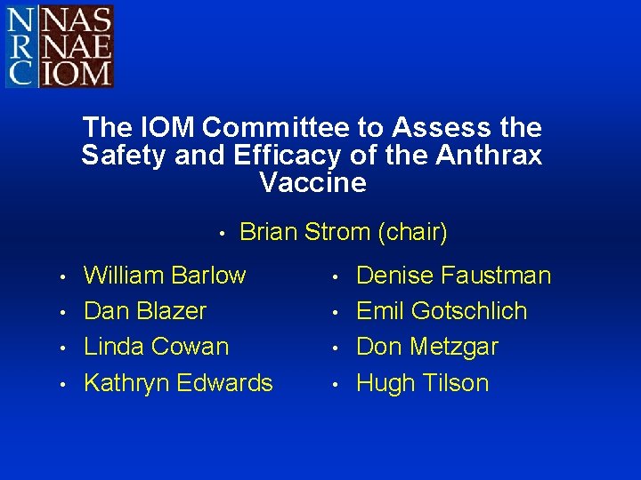 The IOM Committee to Assess the Safety and Efficacy of the Anthrax Vaccine •