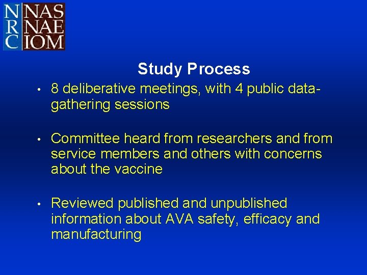 Study Process • 8 deliberative meetings, with 4 public datagathering sessions • Committee heard