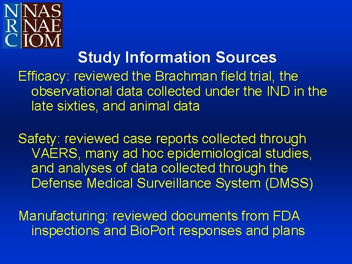 Study Information Sources Efficacy: reviewed the Brachman field trial, the observational data collected under