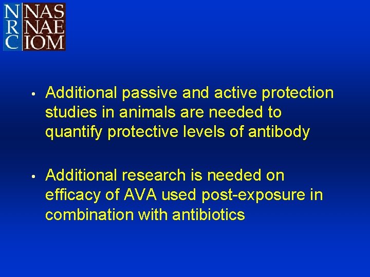  • Additional passive and active protection studies in animals are needed to quantify