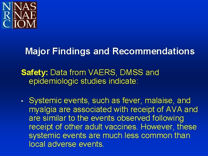 Major Findings and Recommendations Safety: Data from VAERS, DMSS and epidemiologic studies indicate: •