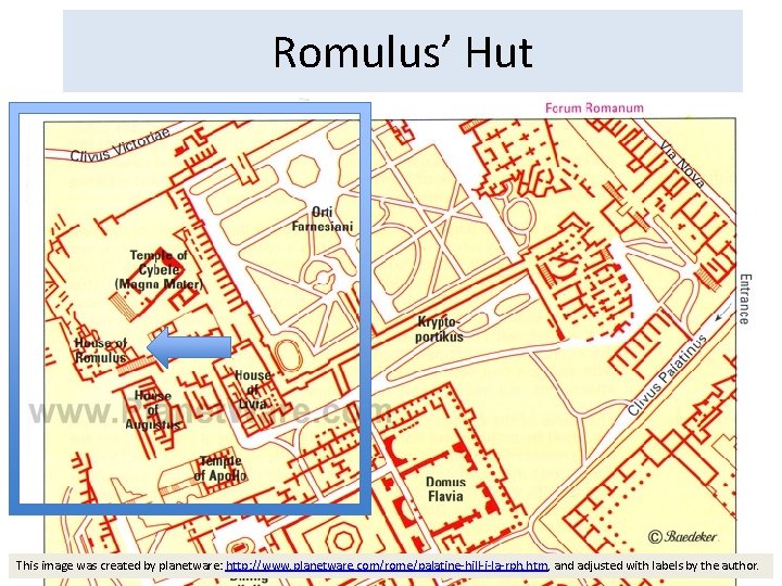 Romulus’ Hut This image was created by planetware: http: //www. planetware. com/rome/palatine-hill-i-la-rph. htm, and