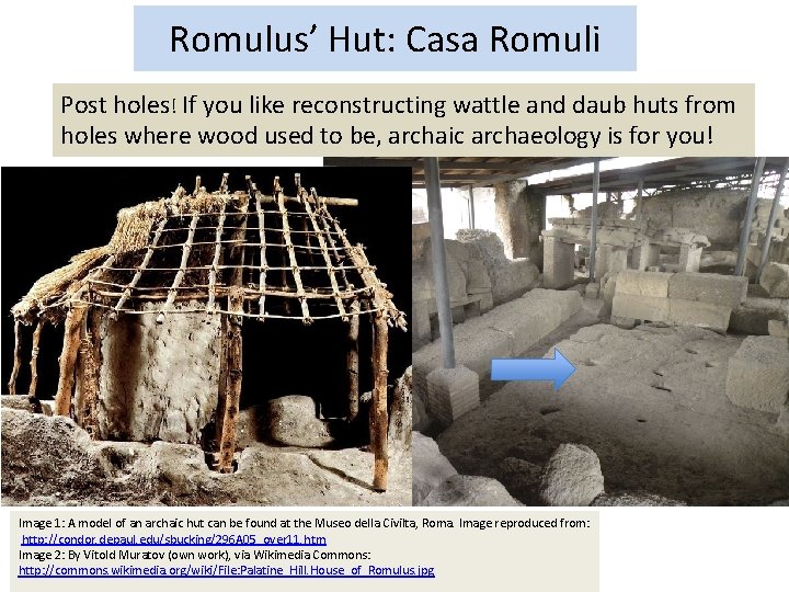 Romulus’ Hut: Casa Romuli Post holes! If you like reconstructing wattle and daub huts