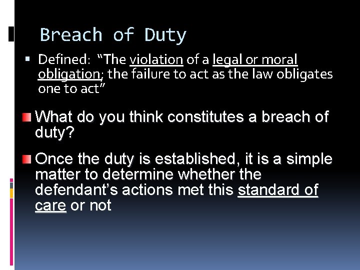 Breach of Duty Defined: “The violation of a legal or moral obligation; the failure