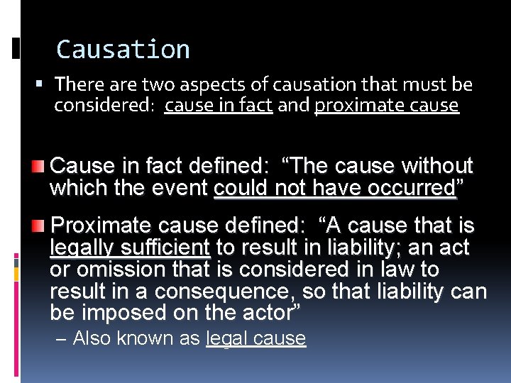 Causation There are two aspects of causation that must be considered: cause in fact