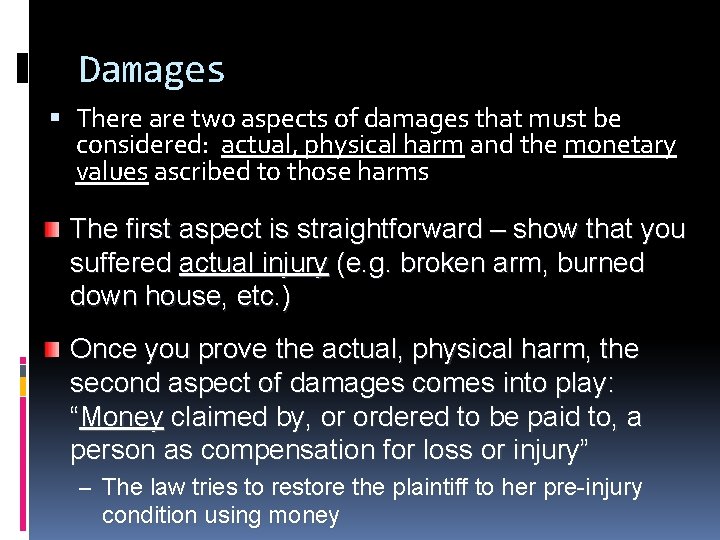 Damages There are two aspects of damages that must be considered: actual, physical harm