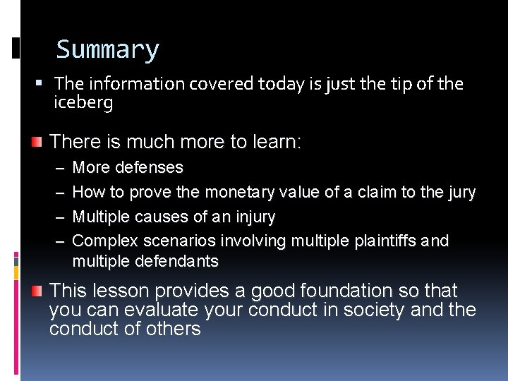 Summary The information covered today is just the tip of the iceberg There is