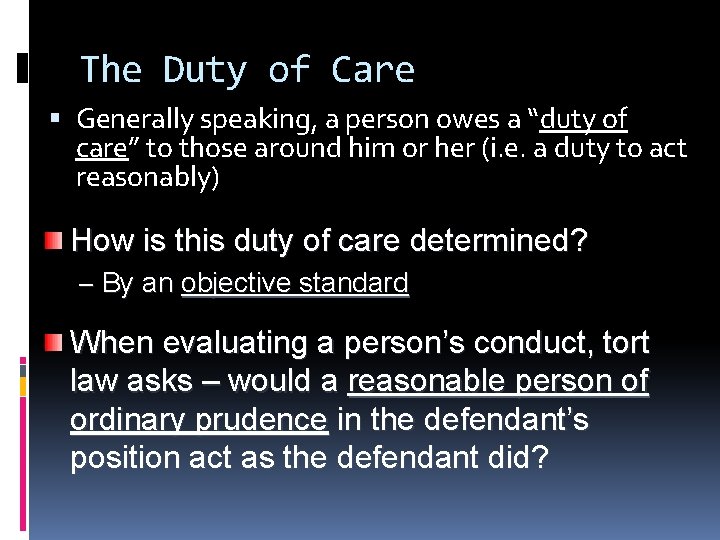 The Duty of Care Generally speaking, a person owes a “duty of care” to