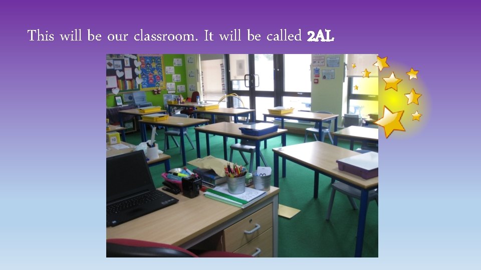 This will be our classroom. It will be called 2 AL 