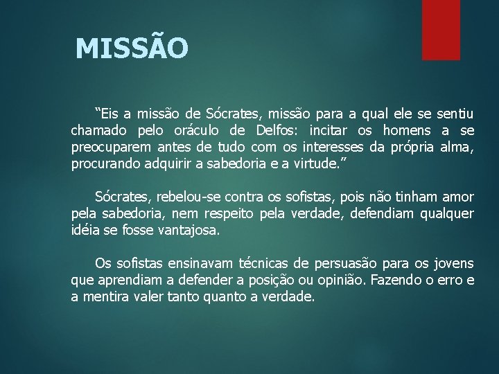 MISSÃO “Eis a missão de Sócrates, missão para a qual ele se sentiu chamado