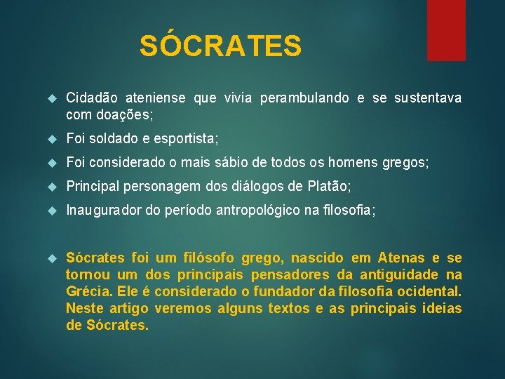 SÓCRATES Cidadão ateniense que vivia perambulando e se sustentava com doações; Foi soldado e