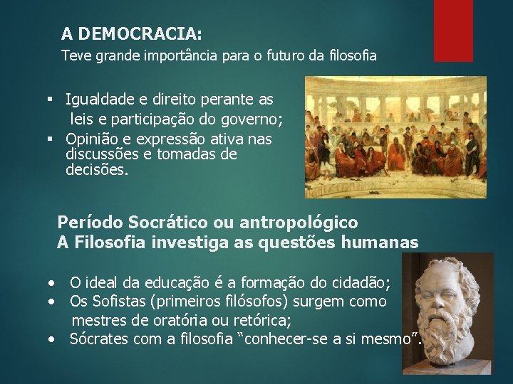 A DEMOCRACIA: Teve grande importância para o futuro da filosofia Igualdade e direito perante